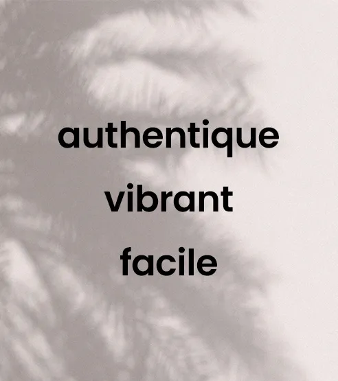authentic, vibrant, easy
